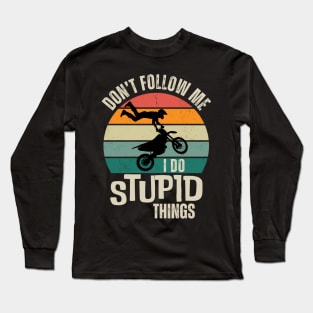 Don't Follow Me, I do Stupid Things Motocross Retro Long Sleeve T-Shirt